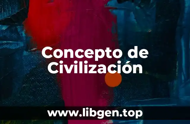 Concepto de Civilización