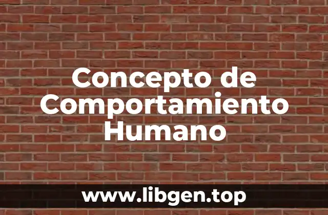 Concepto de Comportamiento Humano