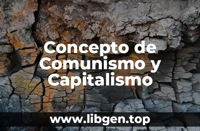 Concepto de Comunismo y Capitalismo