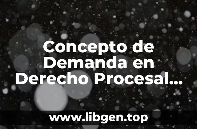 Concepto de Demanda en Derecho Procesal Civil