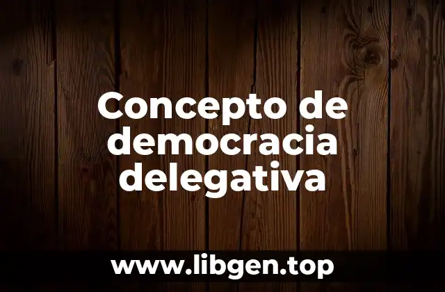 Concepto de democracia delegativa
