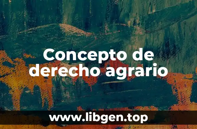 Concepto de derecho agrario