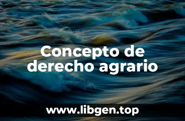 Concepto de derecho agrario