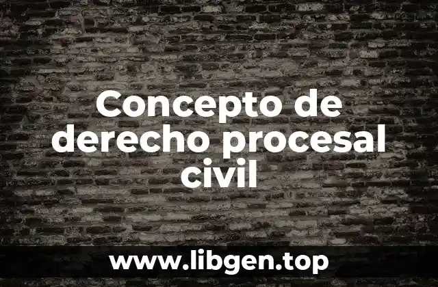 Concepto de derecho procesal civil