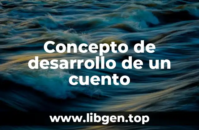 Concepto de desarrollo de un cuento