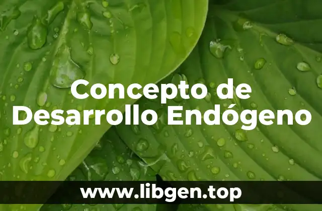 Concepto de Desarrollo Endógeno