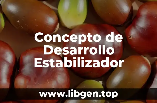 Concepto de Desarrollo Estabilizador