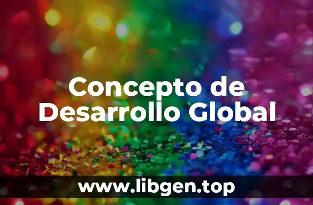 Concepto de Desarrollo Global