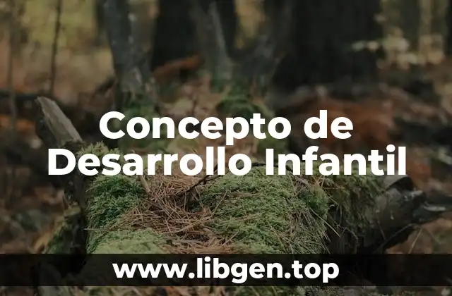 📗 Concepto de Desarrollo Infantil