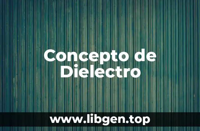 Concepto de Dielectro