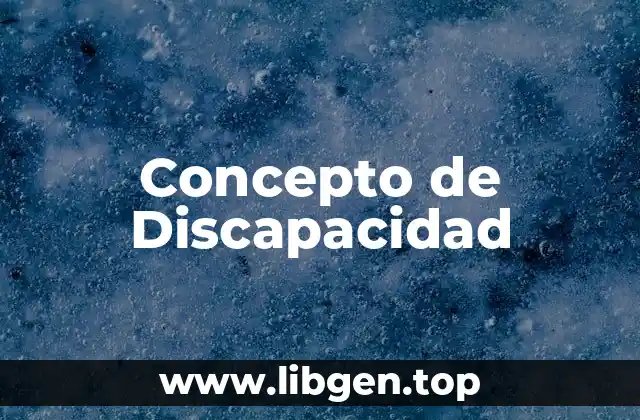 Concepto de Discapacidad