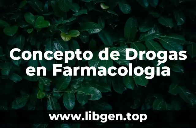 Concepto de Drogas en Farmacología