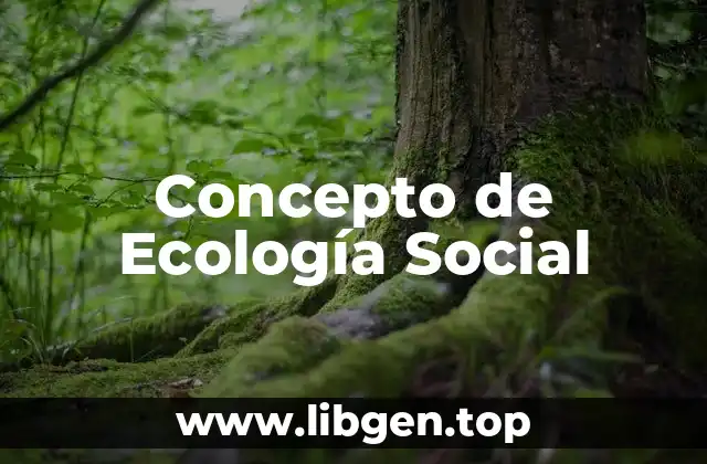 Concepto de Ecología Social