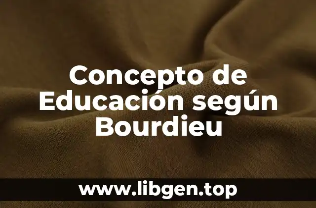 Concepto de Educación según Bourdieu