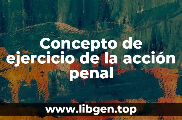 Concepto de ejercicio de la acción penal