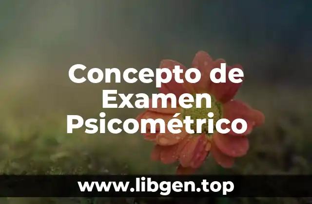 Concepto de Examen Psicométrico