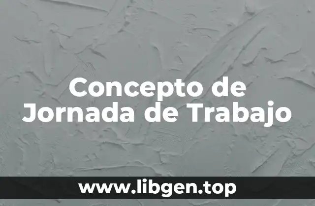 📗 Concepto de Jornada de Trabajo