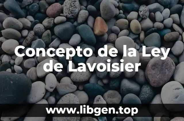 Concepto de la Ley de Lavoisier