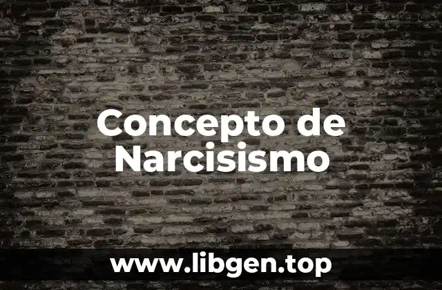 Concepto de Narcisismo
