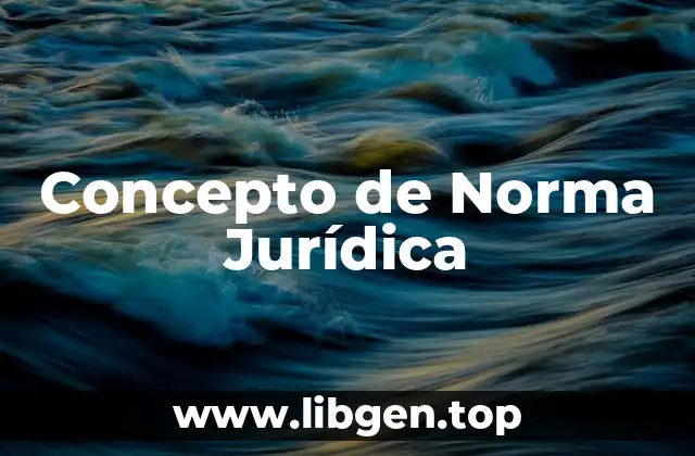 📗 Concepto de Norma Jurídica