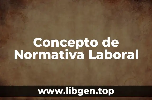 Concepto de Normativa Laboral