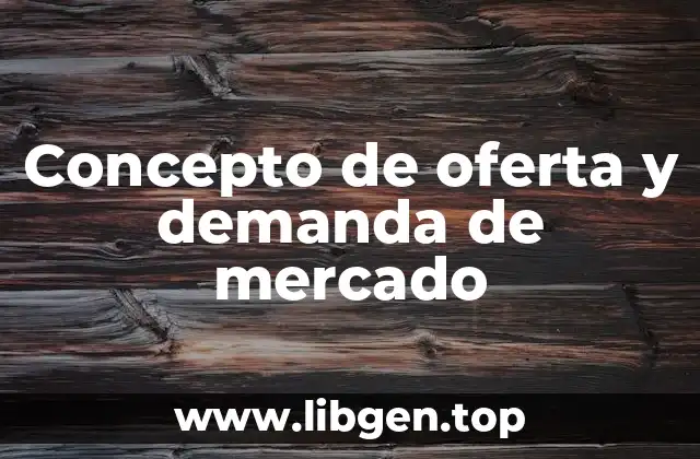 Concepto de oferta y demanda de mercado