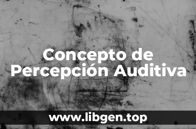 Concepto de Percepción Auditiva