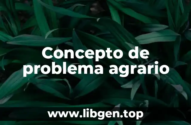 Concepto de problema agrario