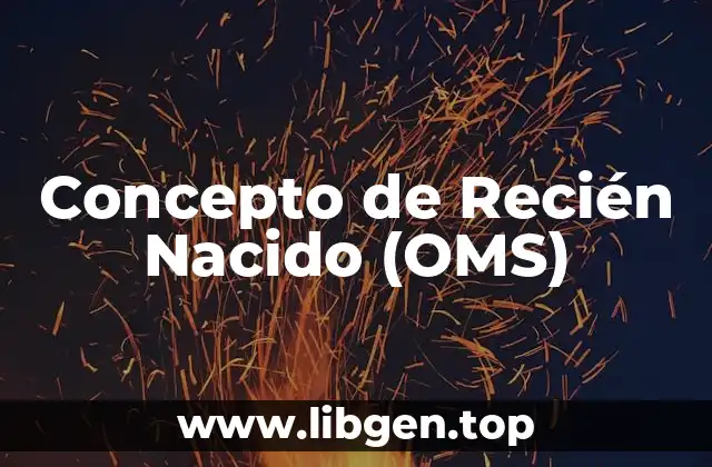 Concepto de Recién Nacido (OMS)