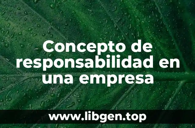 Concepto de responsabilidad en una empresa
