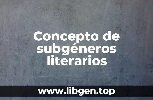 Concepto de subgéneros literarios