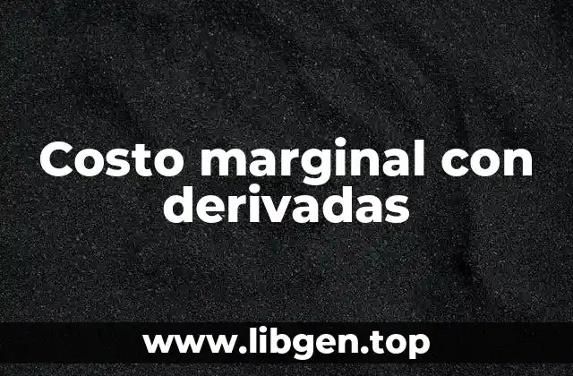 Costo marginal con derivadas