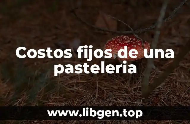 Costos fijos de una pasteleria