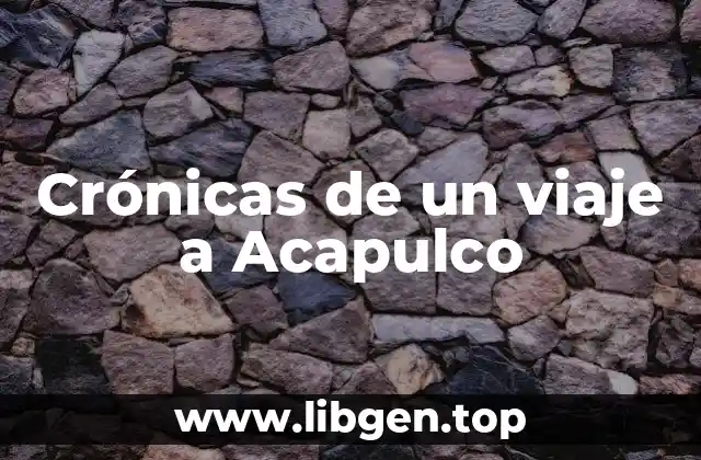 Crónicas de un viaje a Acapulco