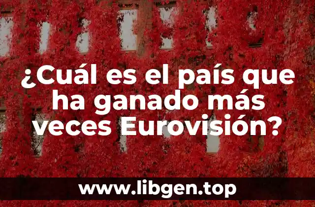 ¿Cuál es el país que ha ganado más veces Eurovisión?