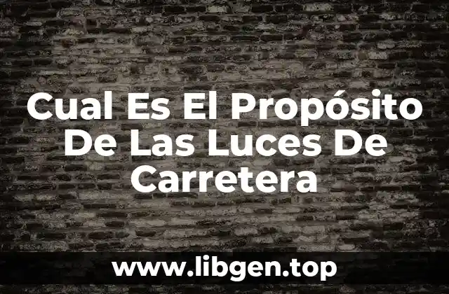 Cual Es El Propósito De Las Luces De Carretera