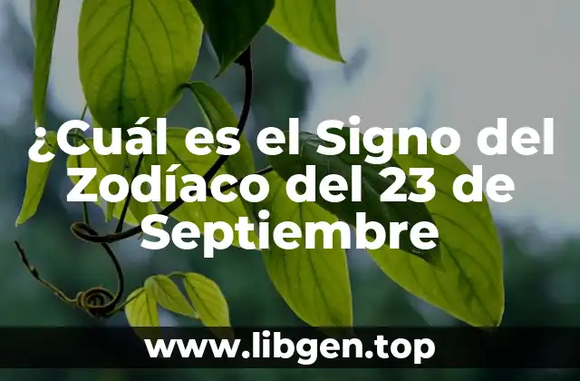 ¿Cuál es el Signo del Zodíaco del 23 de Septiembre