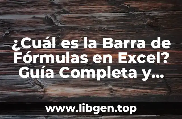 ¿Cuál es la Barra de Fórmulas en Excel? Guía Completa y Detallada
