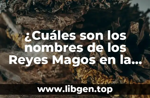 ¿Quiénes fueron los Reyes Magos en la Biblia?
