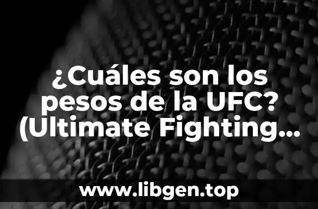 ¿Cuáles son los pesos de la UFC? (Ultimate Fighting Championship)