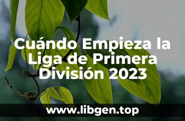 Cuándo Empieza la Liga de Primera División 2023
