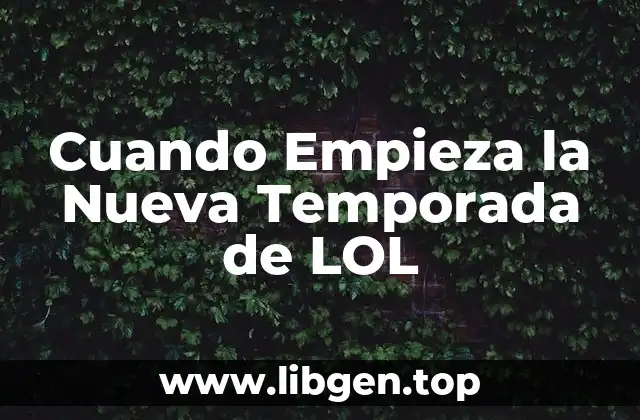 Cuando Empieza la Nueva Temporada de LOL
