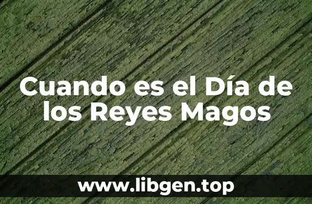 Cuando es el Día de los Reyes Magos