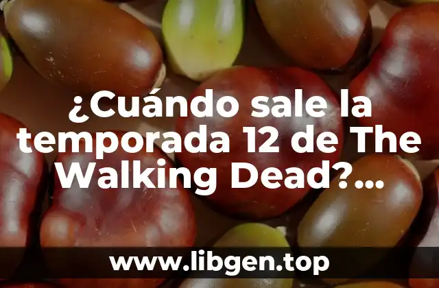 ¿Cuándo sale la temporada 12 de The Walking Dead? Fecha de estreno y detalles