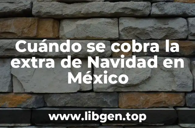Cuándo se cobra la extra de Navidad en México