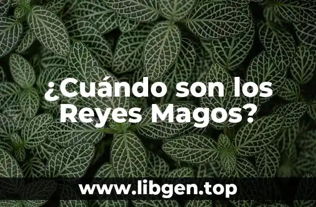 ¿Cuándo son los Reyes Magos?