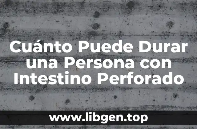 Cuánto Puede Durar una Persona con Intestino Perforado