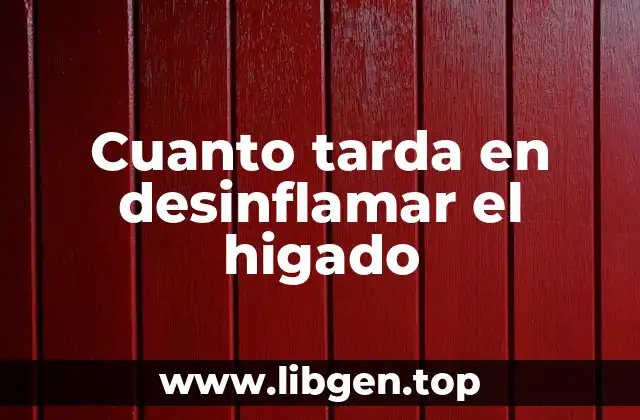 Cuanto tarda en desinflamar el higado