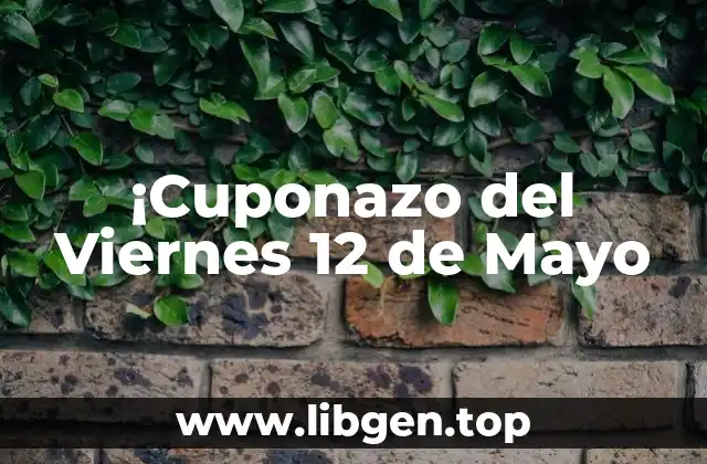 ¡Cuponazo del Viernes 12 de Mayo