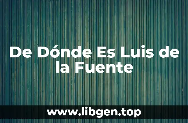 De Dónde Es Luis de la Fuente